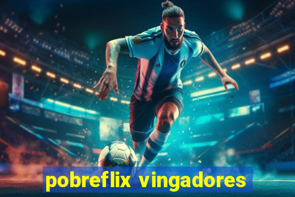 pobreflix vingadores